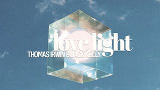 Thomas Irwin & Jack Kelly - Love Light [Offical Lyric Video]