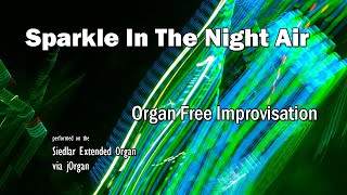 Sparkle In The Night Air | ORGAN Free Improvisation