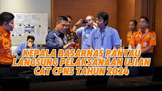 Kabasarnas Pantau Langsung Pelaksanaan Ujian CAT CPNS Tahun 2024