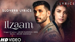 Ilzaam (LYRICS) - Arjun Kanungo, King