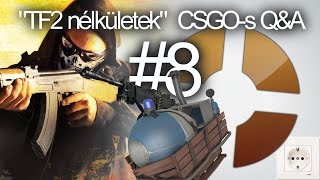 "TF2 nélkületek" csgo-s Q&A #8