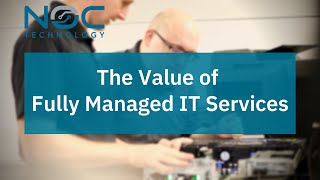 The Value of an MSP and Fully managed IT services