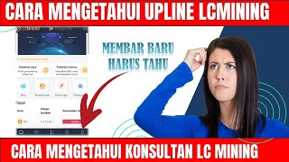 CARA MENGETAHUI UPLINE DI LCMINING - MEMBER BARU HARUS TAHU