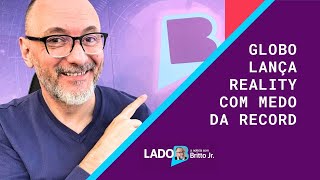 GLOBO LANÇA REALITY COM MEDO DA RECORD