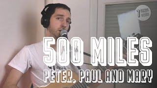 🎸 500 Miles – Peter, Paul & Mary