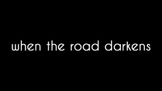 When the Road Darkens