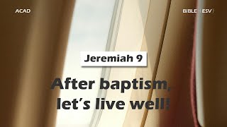 【 Jeremiah 9】After baptism, let’s live well! ｜ACAD Bible Reading