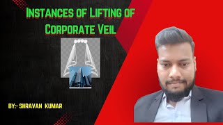 INSTANCES WHEN CORPORATE VEIL CAN BE LIFTED I JUDICIAL & STATUTORY PROVISIONS TO LIFT CORPORATE VEIL