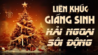 Liên khúc Giáng Sinh Hải Ngoại Sôi Động - KHÔNG KHÍ NOEL ĐANG VỀ KHẮP MUÔN NƠI