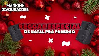 REGGAE ESPECIAL DE NATAL PRA PAREDÃO (( REPERTÓRIOS ))