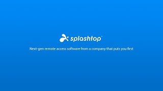 SPLASHTOP: Next Gen Remote Access Software From a Company That Puts You First