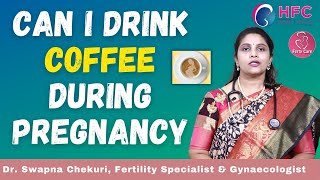 Can I Drink Coffee During Pregnancy || How Much Caffeine Is Too Much? | HFC