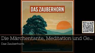 "Das Zauberhorn: Entspannende Abendmeditation & Märchenstunde zum Abschalten" #podcast #30Minuten