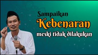 GUS BAHA. SAMPAIKAN KEBENARAN MESKI TIDAK DILAKUKAN