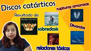 Discos catárticos: Resultado de sobredosis ,rupturas amorosas ,divorcios ,relaciones tóxicas...