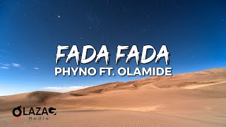 Phyno ft  Olamide - Fada Fada (Lyrics Video)