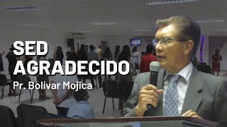 Sed Agradecido / Pr. Bolívar Mojica