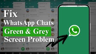 How to Fix WhatsApp chats Green & Grey Screen Problem 2024