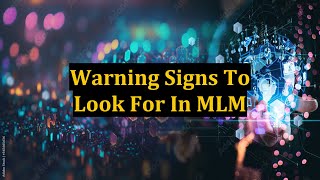 Warning Signs To Look For In MLM