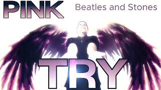 TRY...by Pink | Beatles and Stones (male version) | Lyrics