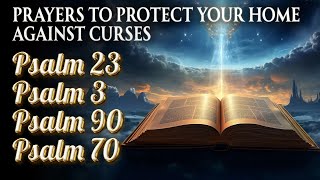 PRAYING PSALM 23, PSALM 3, PSALM 90 AND 70 - PRAYERS TO PROTECT YOUR HOME AGAINST CURSES