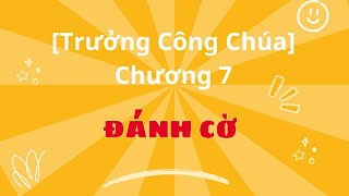 [Trưởng Công Chúa] Chương 7: Đánh cờ