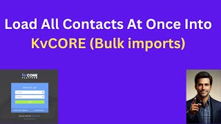 KvCORE Bulk Imports - Load All Contact at Once!