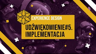 experience design - udźwiękowienie #5. implementacja