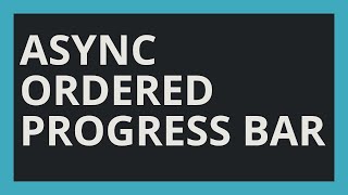 Python Progress Bar Using TQDM - Async & Ordered