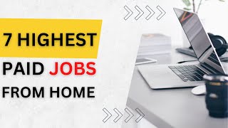 7 Highest Paid Jobs You Can Do from Home