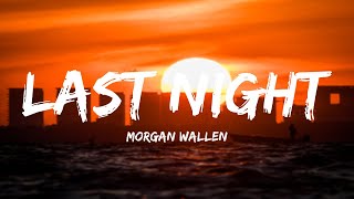 Morgan Wallen - Last Night (Lyrics - Clean)