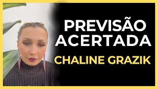 CHALINE GRAZIK PREVISÃO ACERTADA