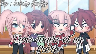 {Trois sœurs et un frère}-glmm - gacha life - original