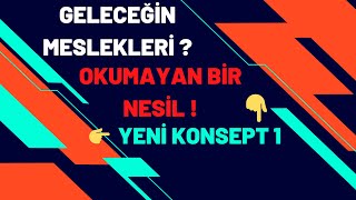 GELECEĞİN MESLEKLERİ ? | OKUMAYAN BİR NESİL ! ( YENİ KONSEPT 1 )