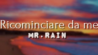 Mr.Rain - Ricominciare da me (Testo) Music