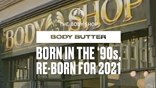 BODY BUTTERS: BORN IN THE 90s, RE-BORN FOR 2021 - THE BODY SHOP