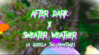 A gorilla tag montage: after dark x sweater weather