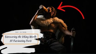 Discovering the Viking World: 10 Fascinating Facts