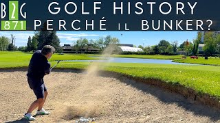 PERCHÉ BUNKER?!? "Come nascono i bunker" - Golf History - Video 871