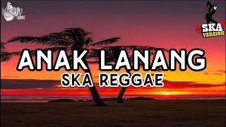 ANAK LANANG - NDARBOY GENK (SKA REGGAE VERSION)