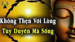 Sống sao không thẹn với lòng với người thì sẽ thảnh thơi, không vướng bận.