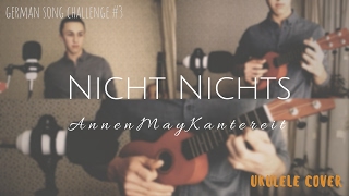 Nicht Nichts – AnnenMayKantereit | Ukulele Cover