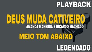 Deus Muda Cativeiro ( PLAYBACK MEIO TOM ABAIXO ) Amanda Wanessa feat. Ricardo Machado