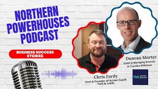 Northern Powerhouses - Business Success Stories with Duncan Morter of Crombie Wilkinson Solicitors