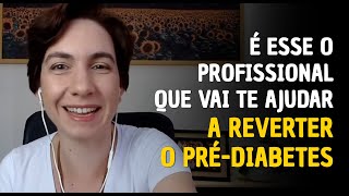 Esse é o profissional que vai te ajudar a reverter o pré-diabetes