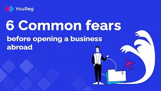 6 Сommon fears before opening a business abroad