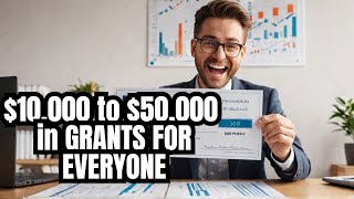 $10,000 to $50,000 in Business Grants for EVERYONE!