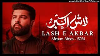 Lash_e_Akbar__as__Mesum_Abbas_New_Nohay_2024___Hazrat_Ali_Akbar_Noha_Muharram_1446_mp3