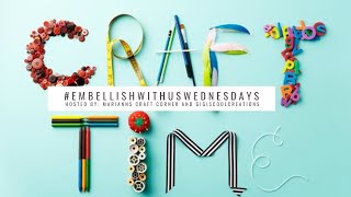 #embellishwithuswednesdays