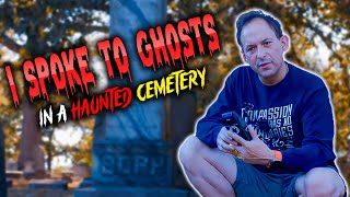 We Spoke to Ghosts at a Haunted Cemetery